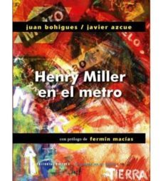 henry miller en el metro-juantxu bohigues-javier azcue-9788494792267