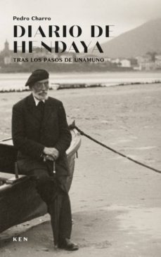 diario de hendaya: tras los pasos de unamuno-pedro charro ayestaran-9788494798467