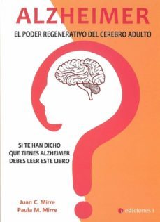 alzheimer: el poder regenerativo del cerebro adulto-juan carlos mirre-paula mirre-9788494827167