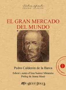 el gran mercado del mundo-pedro calderon de la barca-9788494954467
