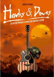 hawks & doves: la era del vietnam a trves del country y el folk-ignacio pulido-9788494976667