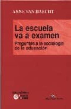la escuela va a examen, preguntas a la sociologia de la educacion-anne van haecht-9788495294067