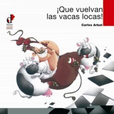 que vuelvan las vacas locas!-carles arbat-9788495333667