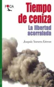 tiempo de ceniza: la libertad acorralada-joaquin navarro estevan-9788495440167