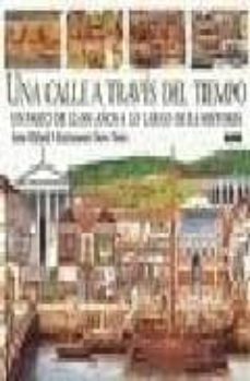 una calle a traves del tiempo: un paseo de 12000 años a lo largo de la historia-9788495939067