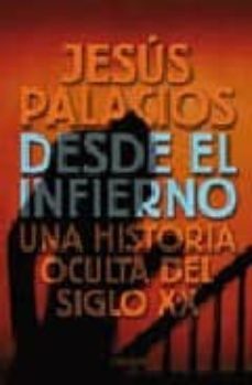 desde el infierno: una historia oculta del siglo xx-9788496052567