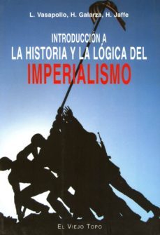 introduccion a la historia y la logica del imperialismo (el viejo topo)-9788496356467