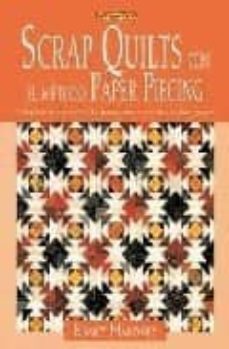 scrap quilts con el metodo paper piercing : tecnica muy sencilla para coser retales sobre papel-nancy mahoney-9788496550667