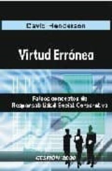 virtud erronea: conceptos equivocados acerca de la responsabilida d social corporativa-david r. henderson-9788496612167