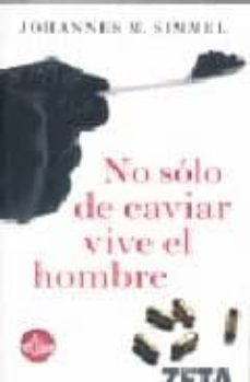 no solo de caviar vive el hombre-johannes mario simmel-9788496778467