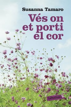ves on et porti el cor-susanna tamaro-9788496863767