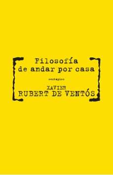 filosofia de andar por casa-xavier rubert de ventos-9788496867567