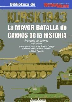 kursk 1943 la mayor batalla de carros de la historia (3ª ed.)-françois de lannoy-9788496935167