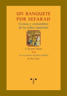un banquete por sefarad. cocina y costumbres de los judios españoles (con recetario y platos sefardies)-9788497043267