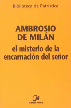 el misterio de la encarnacion del señor-ambrosio de milan-carlos granados garcia-9788497150767