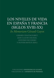los niveles de vida en  españa y francia (siglos xviii-xx): in memoriam gerard gayot-gerard chastagnaret-9788497171267