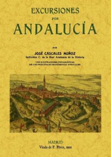 excursiones por andalucia (ed. facsimil)-jose cascales muñoz-9788497616867