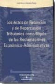actos de retencion y repercusion tributaria como objeto de las re clamaciones-jose maria serena puig-9788497675567