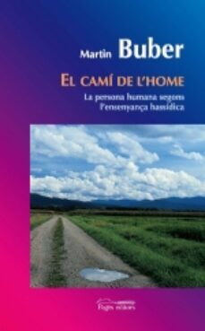cami de l home: la persona humana segons l ensenyança hassidica-martin buber-9788497795067