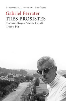 tres prosistes.joaquim ruyra, victor catala i josep pla-9788497876667