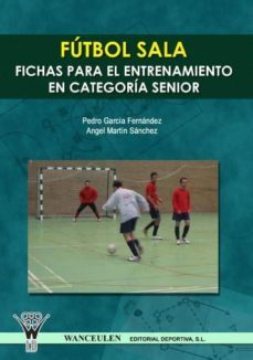futbol sala : fichas para el entrenamiento en seniors (ebook)-pedro garcia fernandez-angel martin sanchez-9788498233667