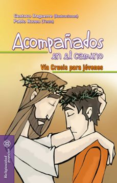 acompañados en el camino: via crucis para jovenes-pablo rozen-9788498427967
