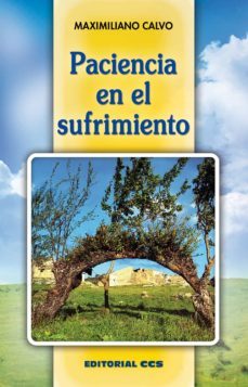 paciencia en el sufrimiento (ebook)-maximiliano calvo ariño-9788498429367