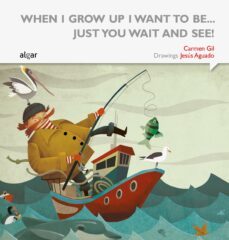 when i grow up i want to be... just you wait and see!-9788498457667