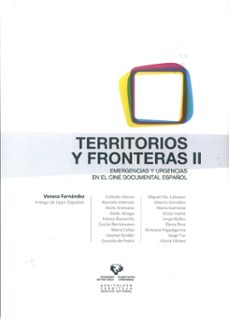 territorios y fronteras ii: emergencias y urgencias en el cine do cumental español-9788498609967