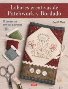 labores creativas de patchwork y bordado-gail pan-9788498745467