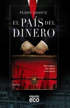 el pais del dinero-pedro ugarte-9788498779967
