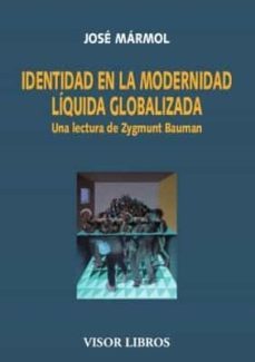 identidad en la modernidad liquida globalizada: una lectura de zygmunt bauman-9788498956467