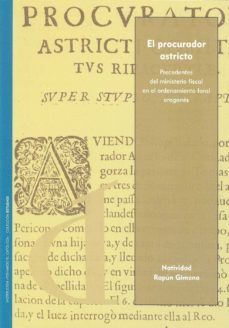 el procurador astricto. precedentes del ministerio fiscal en el o rdenamiento foral aragones-natividad rapun gimeno-9788499113067