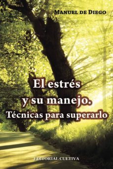 el estres y su manejo. tecnicas para superarlo-manuel de diego perez-9788499238067