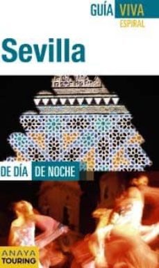 sevilla 2011 (guia viva espiral de dia, de noche)-9788499351667