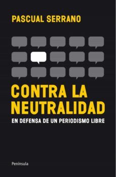 contra la neutralidad (ebook)-pascual serrano-9788499422367