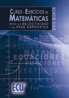 curso y ejercicios de matematicas para la selectividad y su fase especifica (ebook)-eric dubon-9788499484167