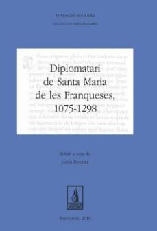 diplomatari de santa maria de les franqueses, 1075-1298-javier escuder sanchez-9788499757667
