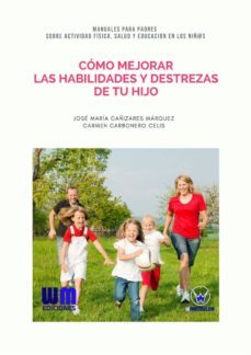 como mejorar las habilidades y destrezas de tu hijo (ebook)-jose maria cañizares marquez-carmen carbonero celis-9788499935867