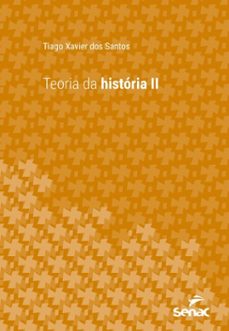 teoria da historia ii (ebook)-tiago xavier dos santos-9788539644667