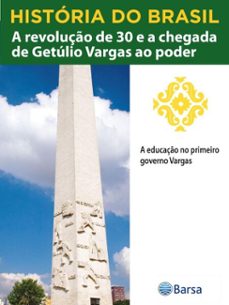 historia do brasil - livro iii - a revoluço de 30 e a chegada de getulio vargas ao poder a educaço no primeiro governo vargas (ebook)-editora planeta do brasil-9788542235067
