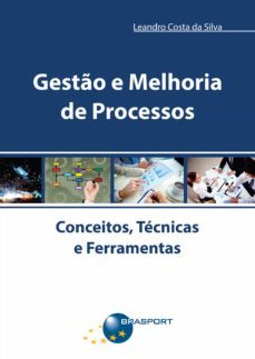 gestão e melhoria de processos: conceitos, técnicas e ferramentas (ebook)-leandro costa da silva-9788574527567