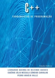 fundamentos de programaço c++ (ebook)-guerra rezende guedes & eugênio júlio messala cândido carvalho & pedro araújo vale de leonardo-9788594498267