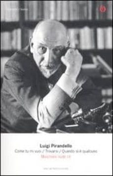 come tu mi vuoi:trovarsiquando si e qualcuno-luigi pirandello-9788804600367