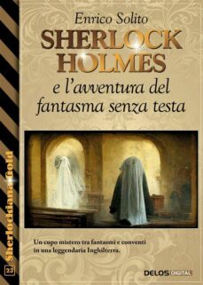Ebook SHERLOCK HOLMES E L'AVVENTURA DEL FANTASMA SENZA TESTA EBOOK ...