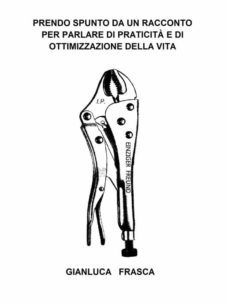 prendo spunto da un racconto per parlare di praticita e di ottimizzazione della vita (ebook)-9788826437767