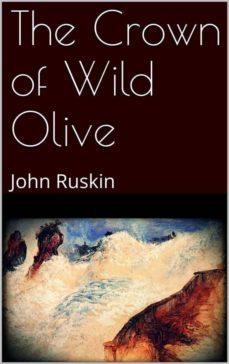 the crown of wild olive (ebook)-john ruskin-9788892585867