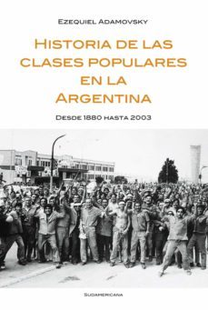 historia de las clases populares en la argentina (ebook)-ezequiel adamovsky-9789500738767