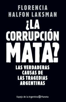 la corrupcion mata (ebook)-florencia halfon laksman-9789504969167