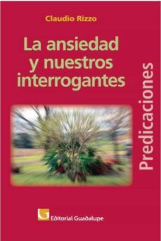 la ansiedad y nuestros interrogantes (ebook)-claudio rizzo-9789505007967
